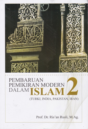Cover Pembaruan Pemikiran Modern Dalam Islam 2 :  Turki, India, Pakistan, Iran / Ris'an Rusli