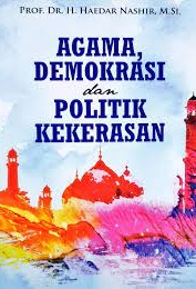 Cover Agama Demokrasi dan Politik Kekerasan :  - / Haedar Nashir