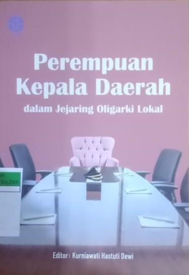 Cover Perempuan Kepala Daerah :  dalam Jejaring Oligarki Lokal / Kurniawati Hastuti Dewi