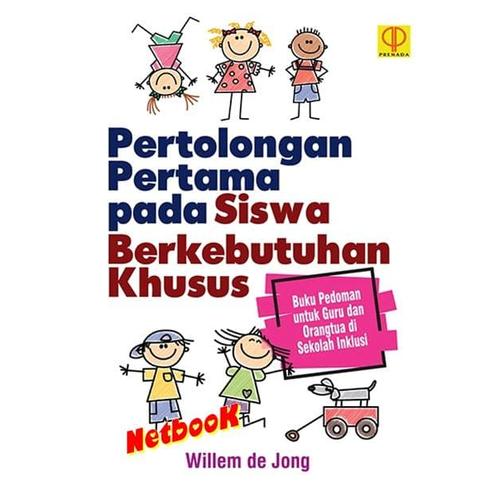 Cover Pertolongan Pertama pada Siswa Berkebutuhan Khusus :  (Konsep dan Aplikasi) / Willem de Jong