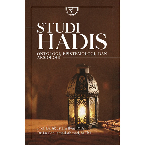 Cover Studi Hadis :  Ontologi, Epistemologi, dan Aksiologi / Abustani Ilyas