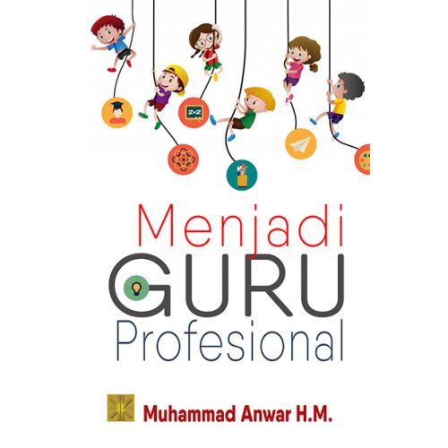 Cover Menjadi  GURU Profesional :  (Konsep dan Aplikasi) / Muhammad Anwar