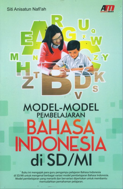 Cover Model-Model PEMEBLAJARAN BAHASA INDONESIA di SD/MI :  (Konsep dan Aplikasi) / Siti Anisatun Nafi'ah