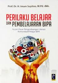 Cover Perilaku Belajar Dan Pembelajaran Bipa :  Acuan dasar Pengembangan literasi komunakatif pelajar BIPA / Imam Suyitno