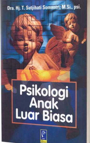 Cover Psikologi Anak Luar Biasa :  (Konsep dan Aplikasi) / Sutjihati Somantri