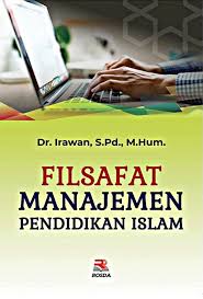 Cover FILSAFAT MANAJEMEN PENDIDIKAN ISLAM / Irwan