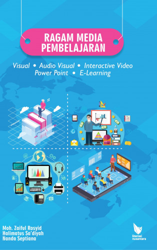 Cover RAGAM MEDIA PEMBELAJARAN :  Visual, Audio Visual, Interactive Video, Power Point, E-Learning / Moh. Zaiful Rosyid