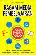 Cover RAGAM MEDIA PEMEBELAJARAN :  Visual - Audio Visual - Komputer - Power Point- Internet - Interactive Video / Ega Rima Wati