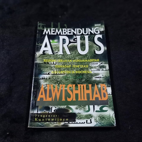 Cover Membendung Arus :  Respons Gerakan Muhammadiyah Terhadap Penetrasi Misi Kristen Di Indonesia / Alwi Shihab