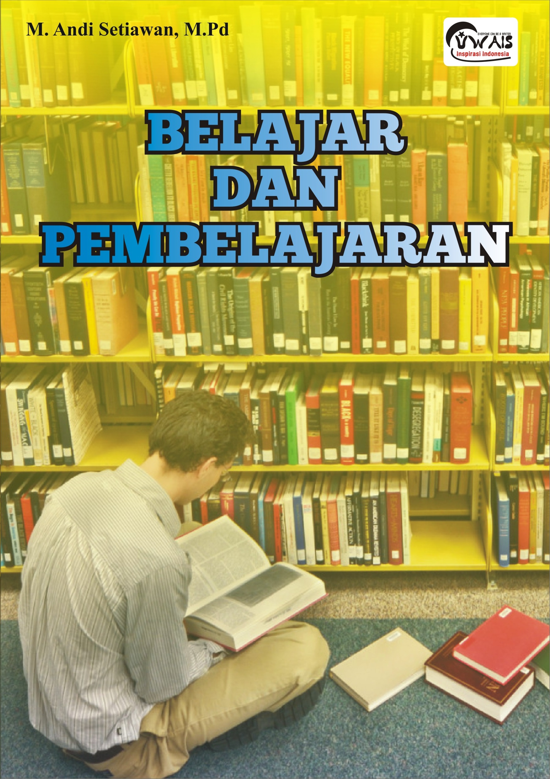 Cover BELAJAR DAN PEMEBELAJARAN :  (KOnsep dan Implementasi) / M. Andi Setiawan