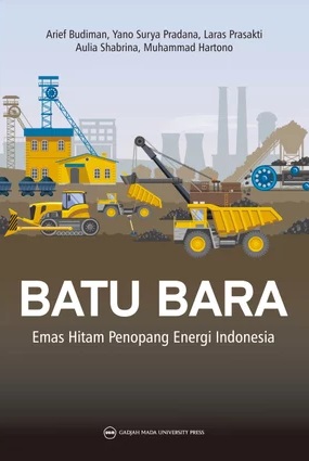 Cover Batu Bara :  Emas Hitam Penopang Energi Indonesia / Arief Budiman