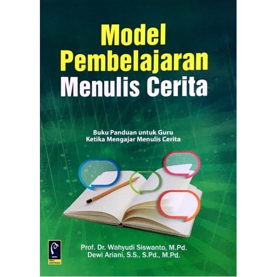Cover Model Pembelajaran Menulis Cerita :  Buku Panduan untuk Guru Ketika Mengajar Menulis Cerita / Wahyudi Siswanto
