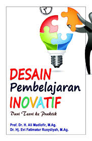 Cover Desain Pembelajaran Inovatif :  Dari Teori ke Praktik / Ali Mudlofir