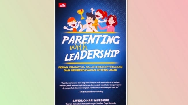 Cover PARENTING WITH LEADERSHIP :  PERAN ORANGTUA DALAM MENGOPTIMALKAN DAN MEMBERDAYAKAN POTENSI ANAK / E WIDIJO HARI MURDOKO