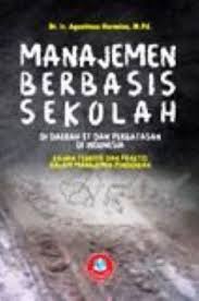 Cover MANAJEMEN BERBASIS SEKOLAH :  DIDEARAH 3T DAN PERBATASAN DI INDONESIA KEJIAN TORITAS DAN PRAKTIS DALAM MANAJEMEN PENDIDIKAN / Agustinus Hermino