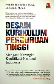 Cover Desain Kurikulum Perguruan Tinggi :  Mengacu Kerangka Kualifikasi Nasional Indonesia / Sutrisno