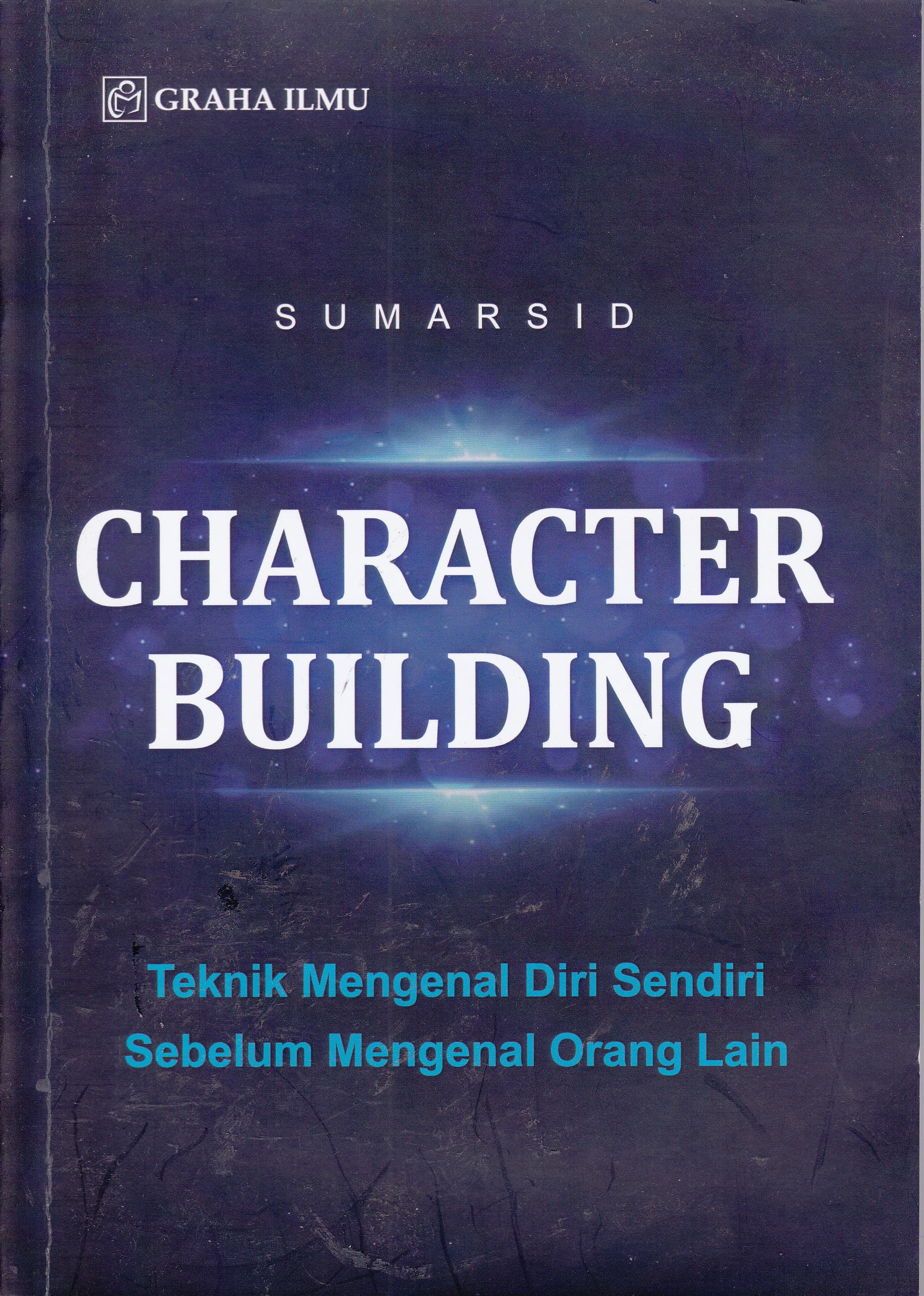 Cover Character Building :  Teknik Mengenal Diri Sendiri Sebelum Mengenal Orang Lain / Sumarsid
