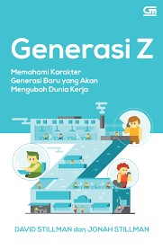 Cover Generasi Z :  Memahami Karakter Generasi Baru Yang Akan Mengubah Dunia Kerja / David Stillman