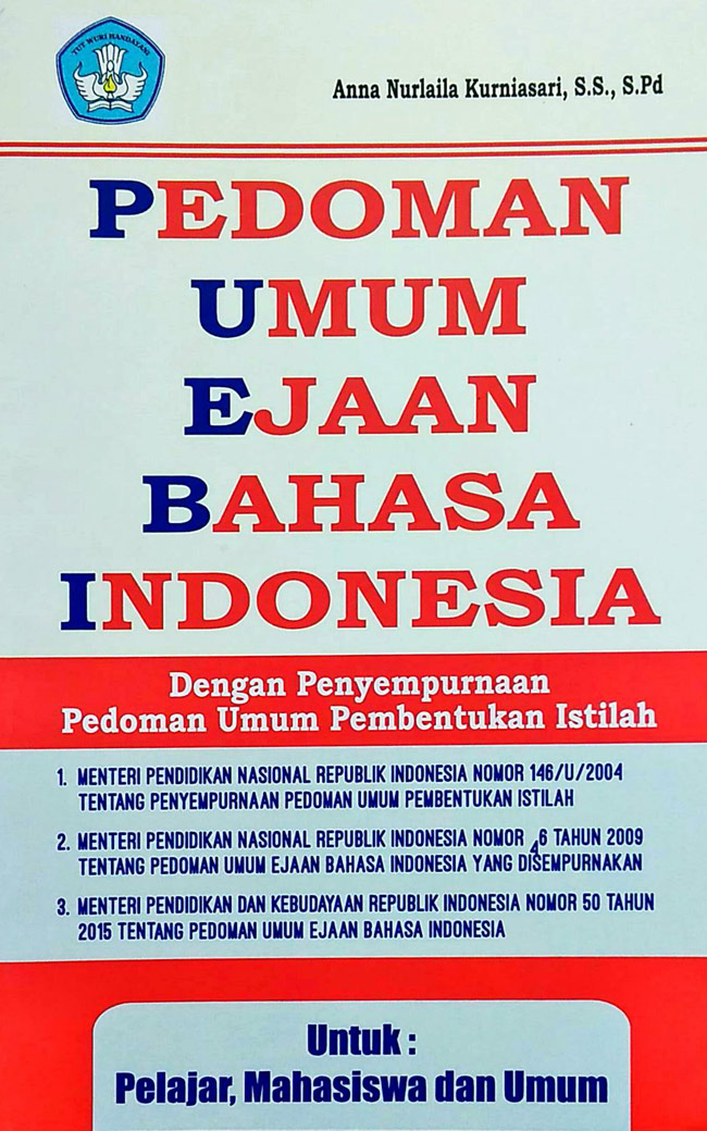 Cover PEDOMAN UMUM EJAAN BAHASA INDONESIA :  Dengan Penyempurnaan Pedoman UmumPembentukan Istilah / Anna Nurlaila Kurniasari