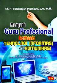 Cover Menjadi guru proffesional berbasi teknologi informasi & komunikasi / Suriansyah murhaini