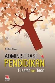 Cover Administrasi pendidikan  filsafat dan teori / cepi triatna