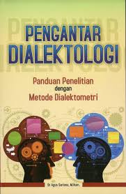 Cover PENGANTAR DIALEKTOLOGI :  Panduan Penelitian dengan Metode Dialektometri / Agus Sariono