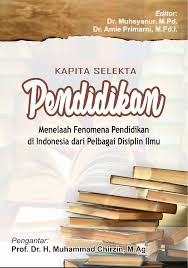 Cover Kapita selekta pendidikan :  Menelaah fenomena pendidikan di indonesia dari pelbagai disiplin ilmu / Muhammad chirzin
