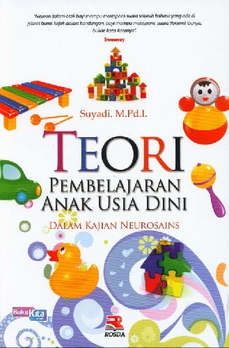 Cover TEORI Pembelajaran Anak Usia Dini Dalam Kajian Neurosains / Suyadi