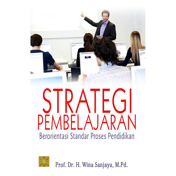 Cover STRATEGI PEMEBELAJARAN :  Berorientasi Standar Proses Pendidikan / Wina Sanjaya