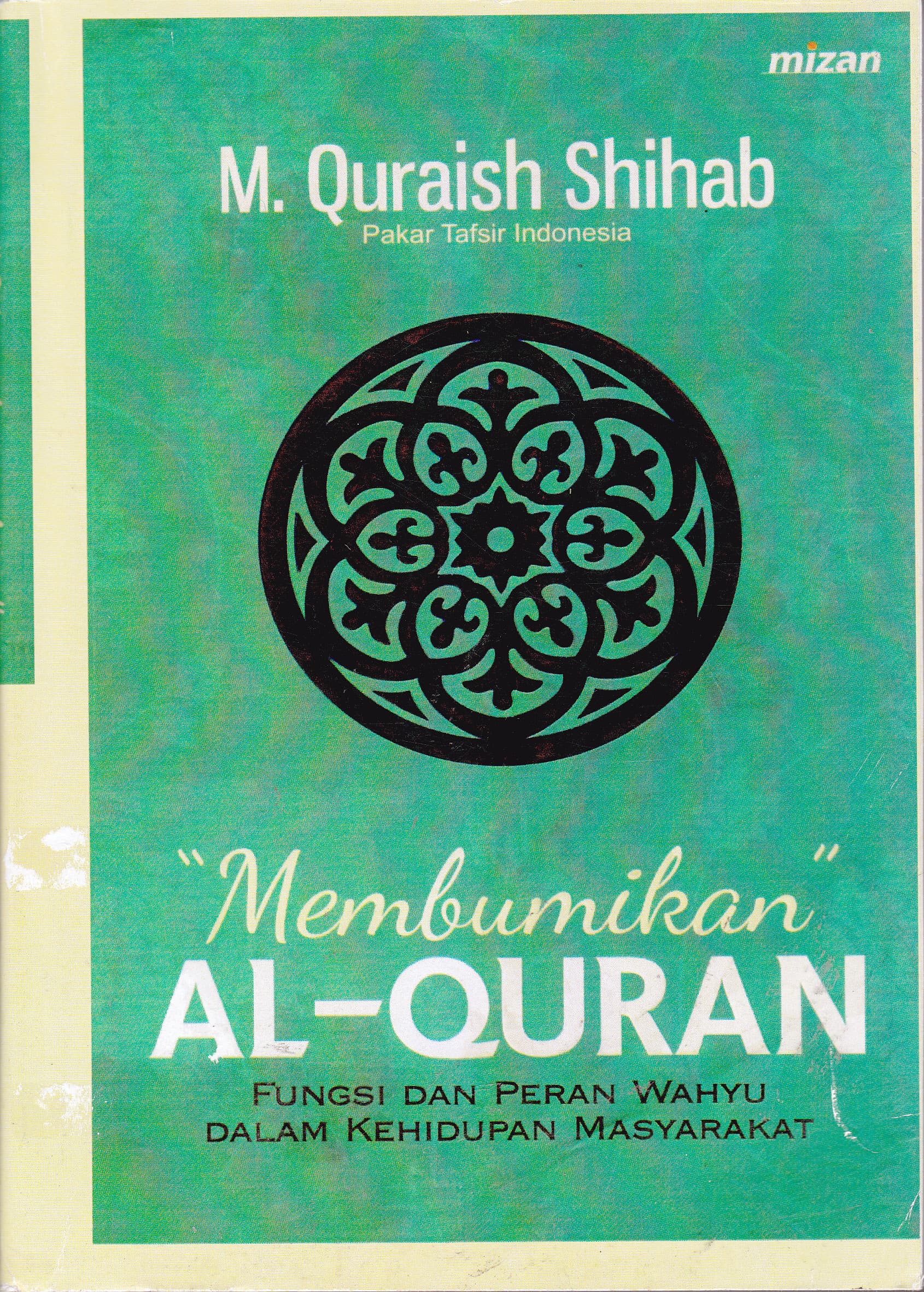 Cover Membumikan Al-Quran :  Fungsi dan Peran Wahyu Dalam Kehidupan Masyarakat / M. Quraish Shihab