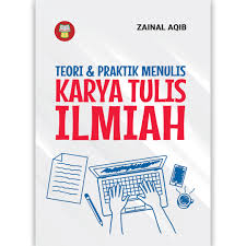 Cover TEORI & PRAKTIK MENULIS KARYA TULIS ILMIAH / Zainal Aqib