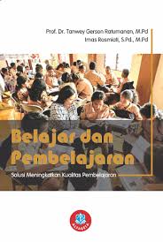 Cover Belajar dan Pembelajaran :  Solusi Meningkatkan Kualitas Pembelajaran / Tanwey Gerson Ratumanan