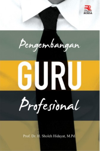 Cover PENGEMBANGAN GURU PROFESIONAL / SHOLEH HIDAYAT