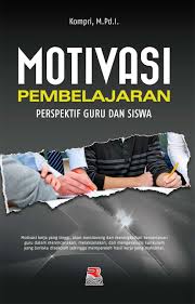 Cover Motivasi Pembelajaran Persfektif Guru Dan Siswa / Kompri
