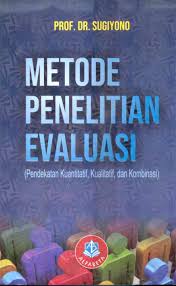 Cover Metode Penelitian Evaluasi :  (Pendekatan Kuantitatif, Kualitatif, dan Kombinasi) / Sugiyono