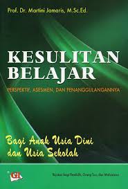 Cover KESULITAN BELAJAR :  PERSPEKTIF, ASESMEN, DAN PENANGGULANGANNYA / Martini Jamaris