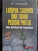 Cover LUMPUR TSUNAMI DAN TANAH PESISIR PANTAI :  SIFAT, KLASIFIKASI DAN PENGELOLAAN / KHUSRIZAL