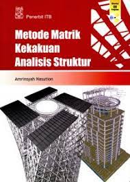 Cover Metode Matrik Kekakuan Analisis Struktur :  - / Amrinsyah Nasution