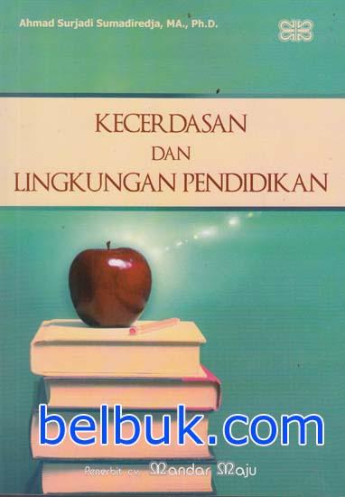 Cover KECERDASAN DAN LINGKUNGAN PENDIDIKAN / AHMAD SURJADI SUMADIREDJA