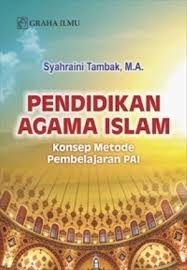 Cover PENDIDIKAN AGAMA ISLAM :  Konsep Metode Pembelajaran PAI / Syahraini Tambak
