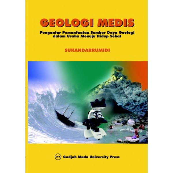 Cover Geologi Medis :  Pengantar Pemanfaatan Sumber Daya Geologi dalam usaha Menuju Hidup Sehat / Sukandarrumidi
