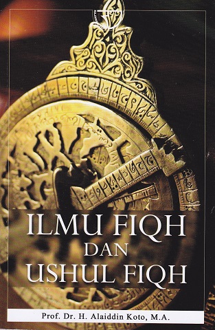Cover Ilmu Fiqh dan Ushul Fiqh :  - / Alaiddin Koto