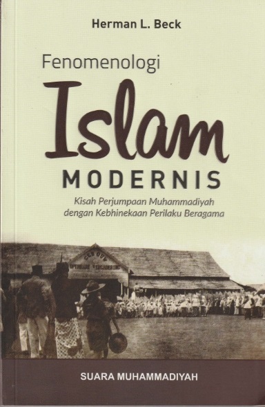 Cover Fenomenologi Islam Modernis :  Kisah Perjumpaan Muhammadiyah dan Kebhinekaan Perilaku Beragam / Herman l. Beck