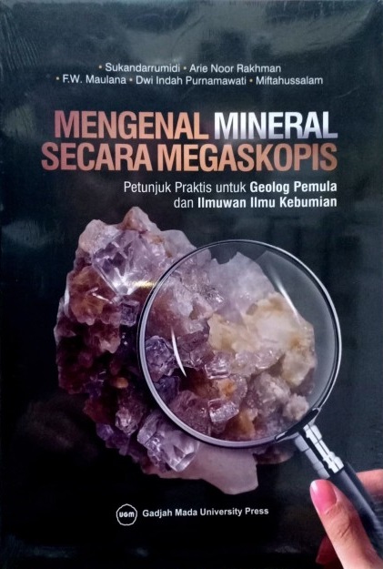 Cover Mengenal Mineral Secara Megaskopis :  Petunjuk Praktis untuk Geolog Pemula dan Ilmuwan Ilmu Kebumian / Sukandarrumidi