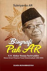 Cover Biografi Pak AR :  K.H Abdur Rozaq Fachruddin / Sukriyanto AR