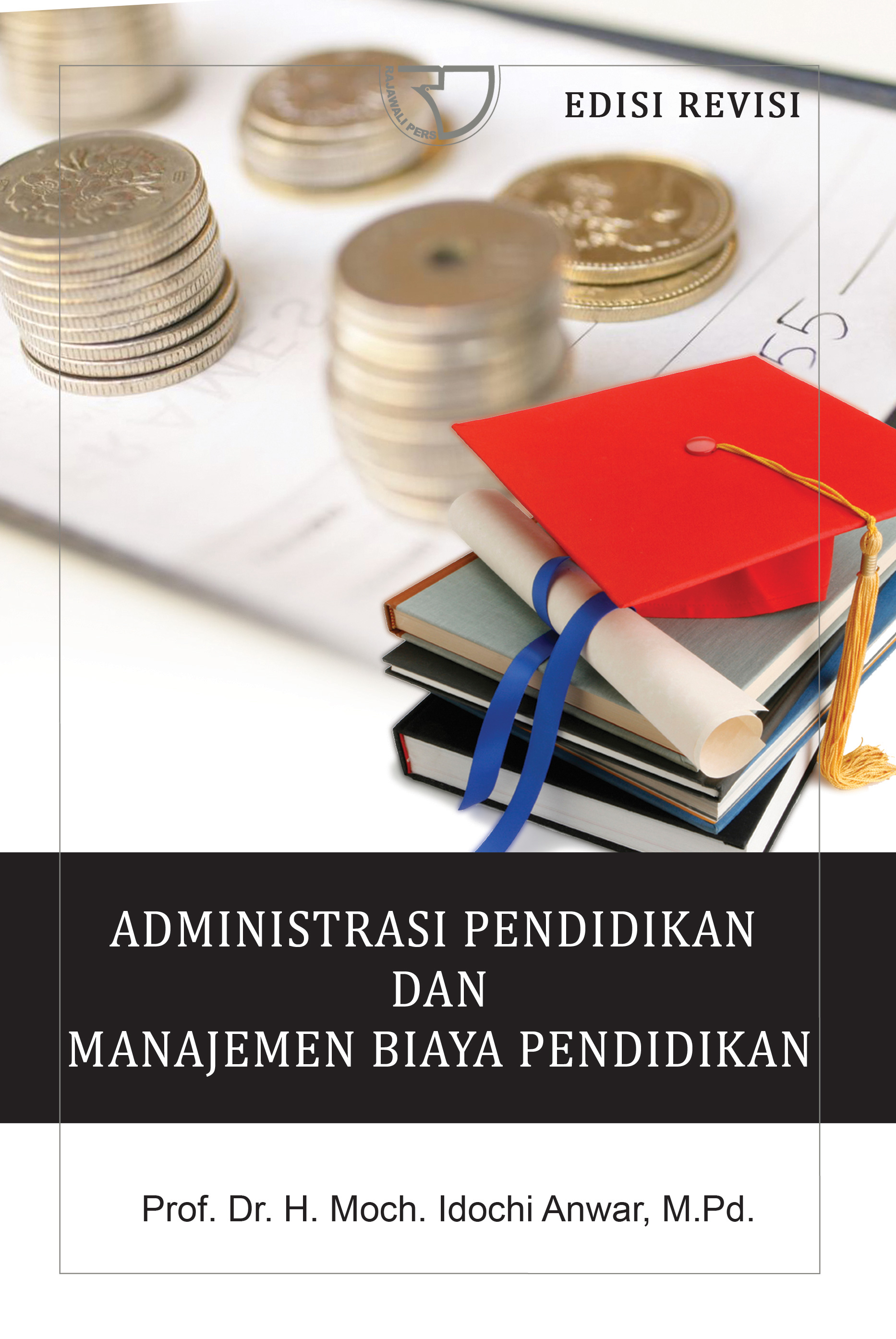 Cover Administrasi Pendidikan Dan Manajemen Biaya Pendidikan :  - / Moch. Idochi Anwar