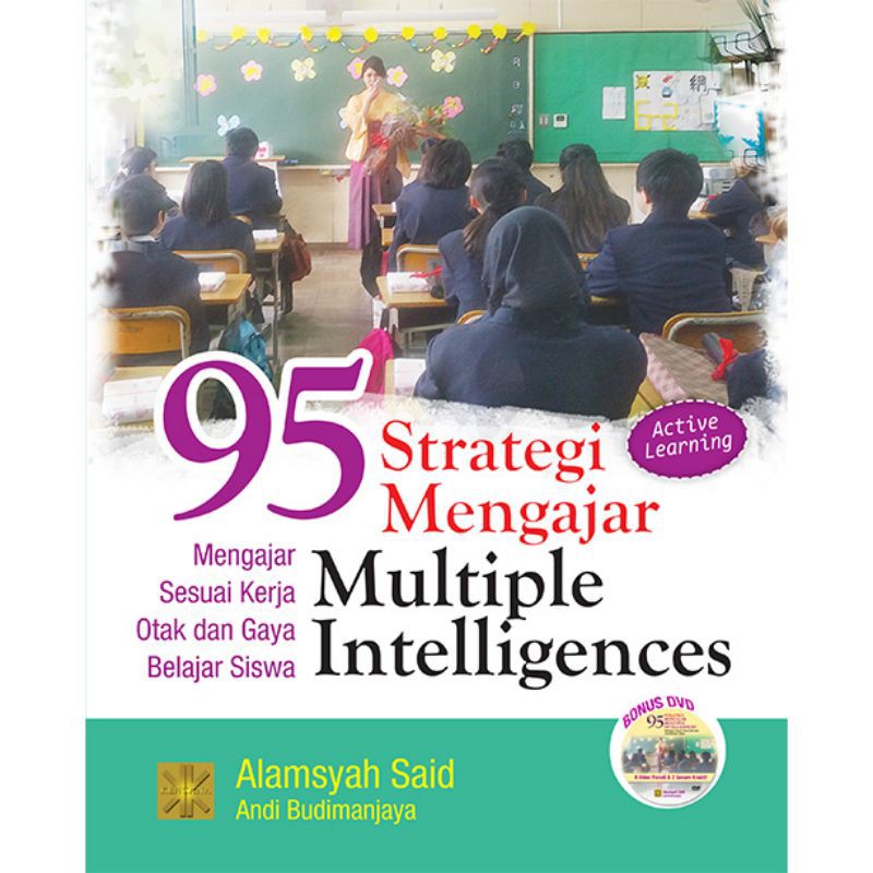 Cover 95 Strategi Mengajar Multiple Intelligence :  Mengajar Sesuai Kerja Otak dan Gaya Belajar Siswa / Alamsyah Said