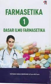 Cover Farmasetika 1 :  Dasar Ilmu Farmasetika / Tatiana Siska Wardani