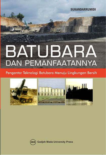Cover Batubara dan Pemanfaatnya :  Pengantar Teknologi Batubara Menuju Lingkungan Bersih / Sukandarrumidi
