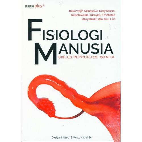 Cover Fisiologi Manusia :  Siklus Reproduksi Wanita / Desiyani Nani